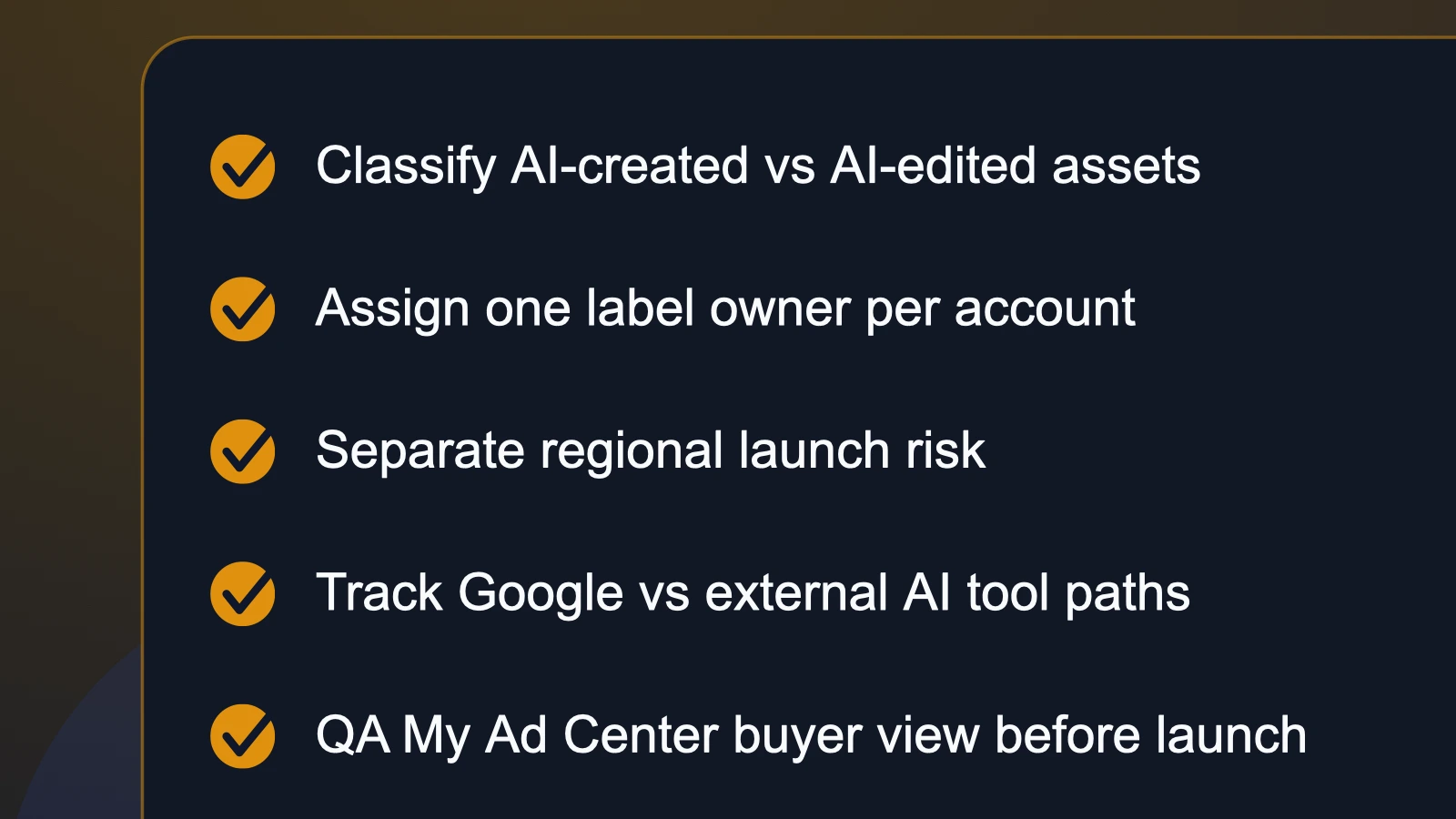 Checklist visual summarizing the first operator response to Google's AI ad transparency update: classify assets, assign label ownership, separate regional risk, track tool paths, and QA buyer-facing disclosures.