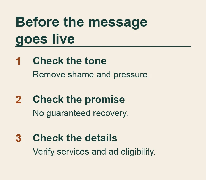 Addiction treatment claim review: remove shame or pressure, remove cure and recovery guarantees, and verify program details and advertising eligibility.